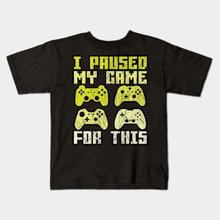 I Paused My Game For This Kids T-Shirt